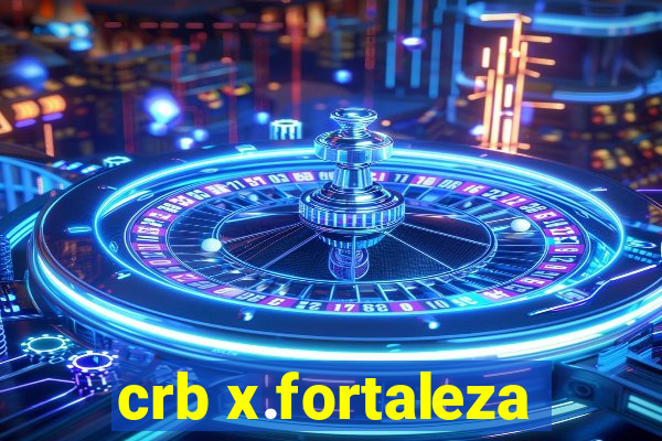 crb x.fortaleza