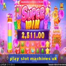 play slot machines uk