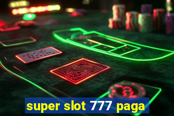 super slot 777 paga