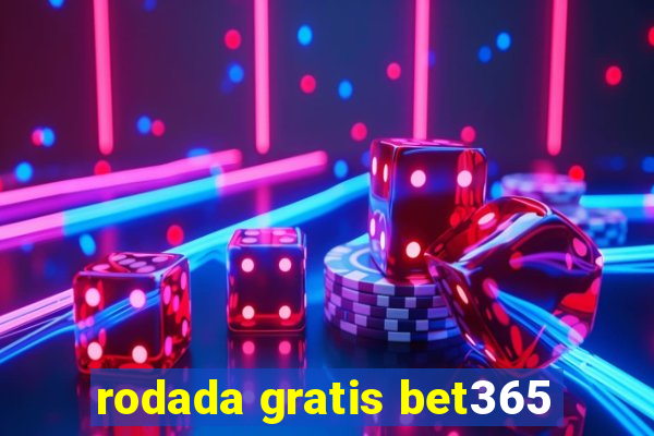 rodada gratis bet365