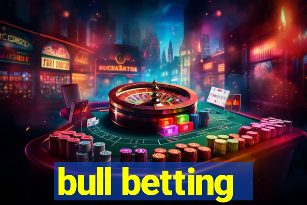 bull betting