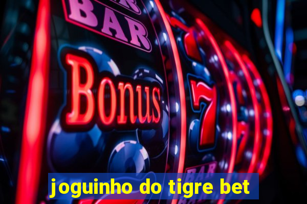 joguinho do tigre bet