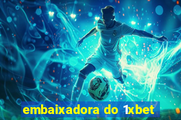 embaixadora do 1xbet