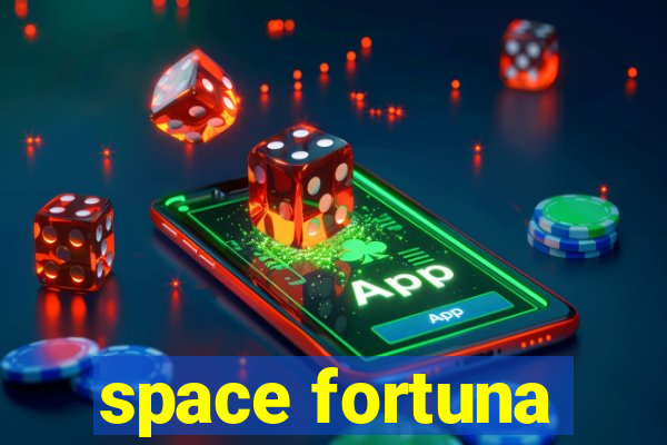 space fortuna