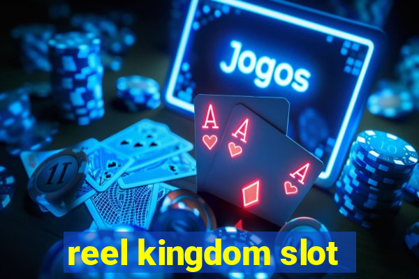 reel kingdom slot