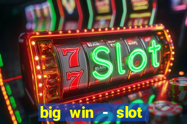 big win - slot casino online