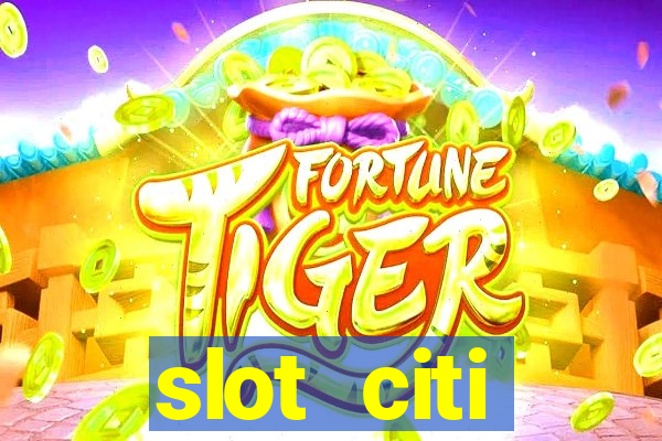 slot citi бонусы за регистрацию киев