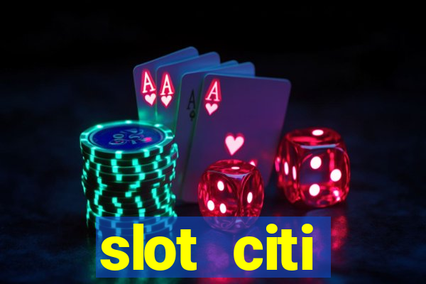 slot citi бонусы за регистрацию киев