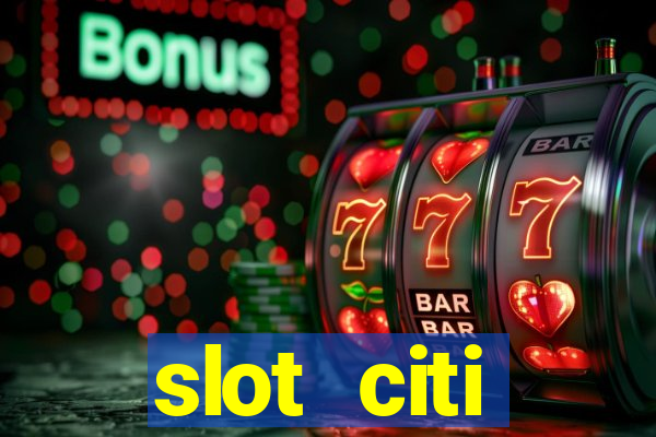 slot citi бонусы за регистрацию киев