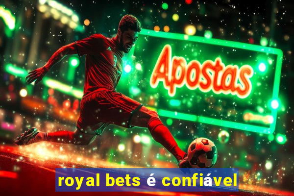 royal bets é confiável