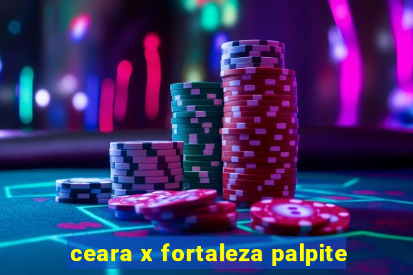 ceara x fortaleza palpite