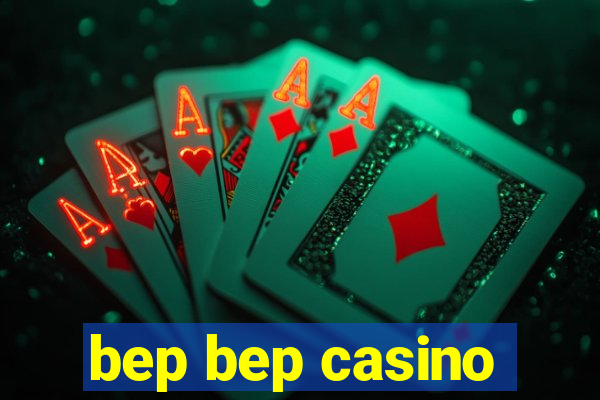 bep bep casino