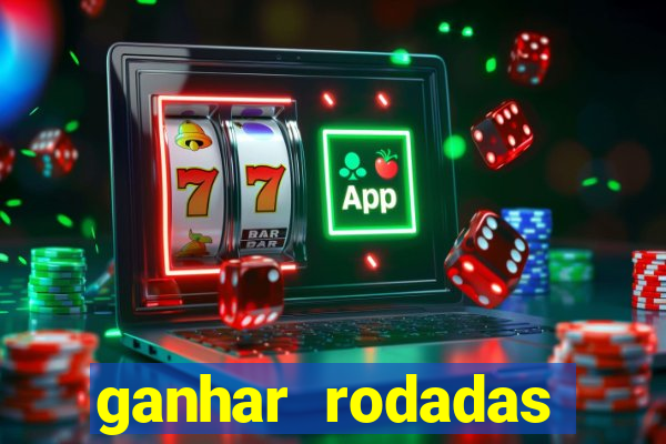 ganhar rodadas gratis sem deposito