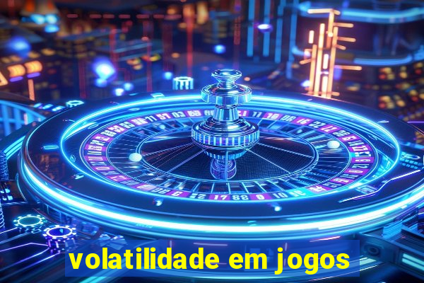 volatilidade em jogos