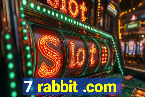 7 rabbit .com