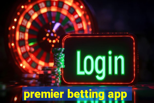 premier betting app