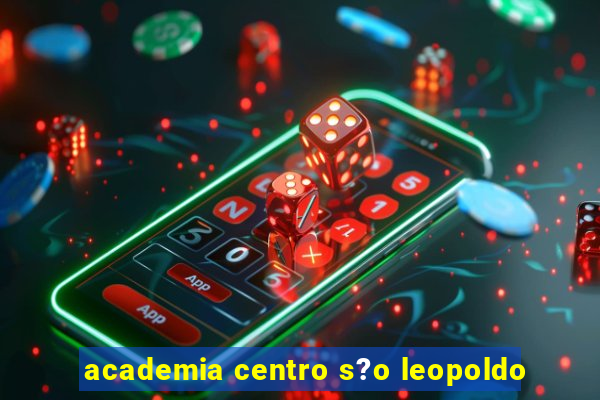 academia centro s?o leopoldo