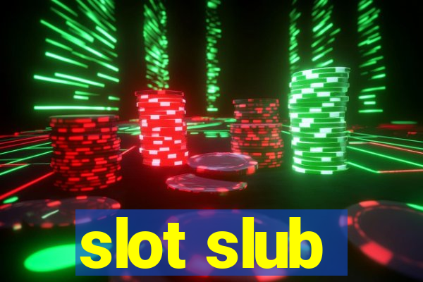 slot slub