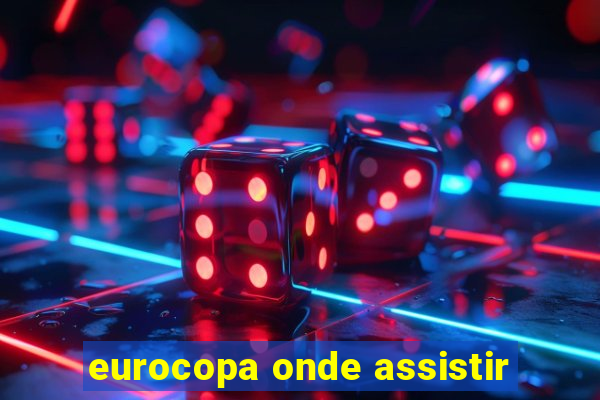 eurocopa onde assistir