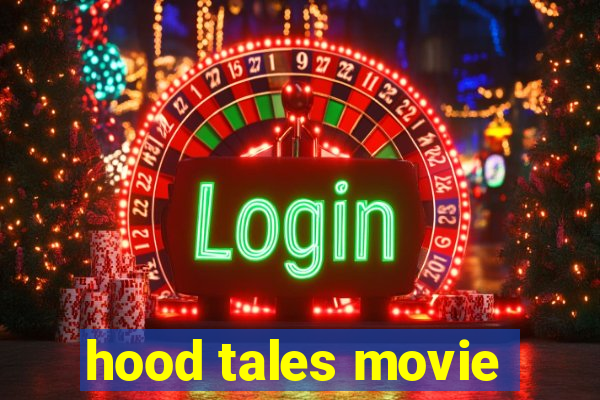 hood tales movie