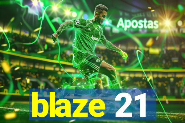 blaze 21