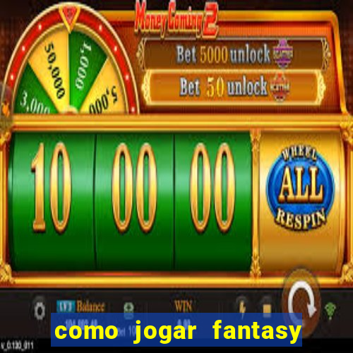 como jogar fantasy sports bet365