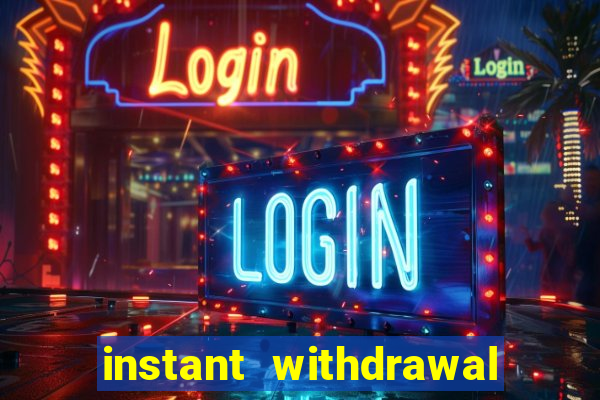 instant withdrawal casino no verification