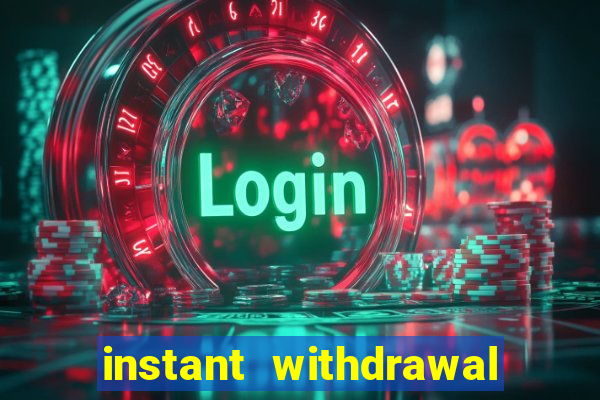 instant withdrawal casino no verification