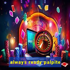 always ready palpite