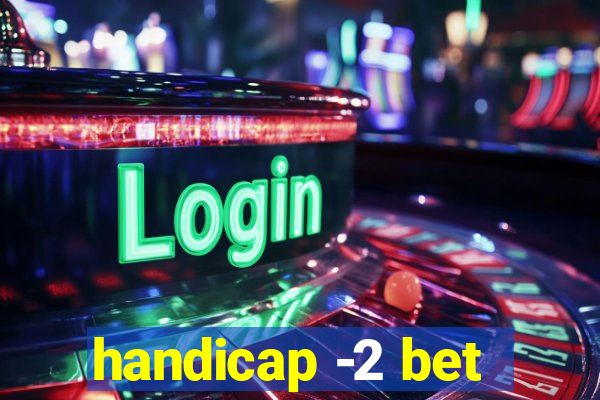 handicap -2 bet