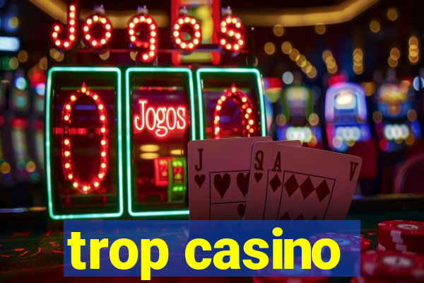 trop casino