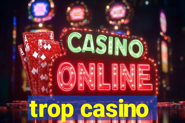 trop casino