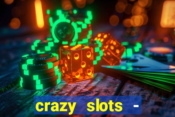 crazy slots - casino 777