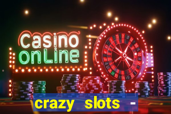 crazy slots - casino 777