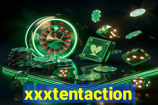 xxxtentaction