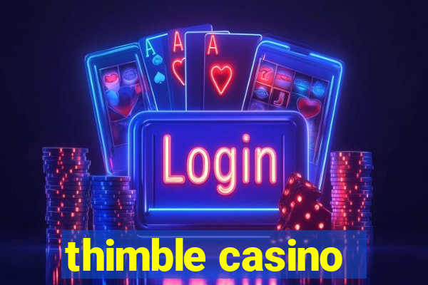 thimble casino