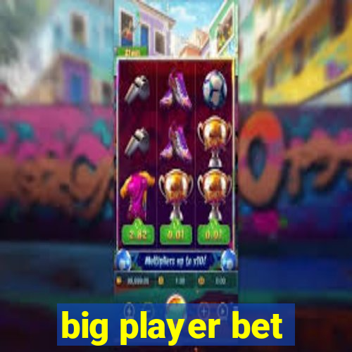 big player bet