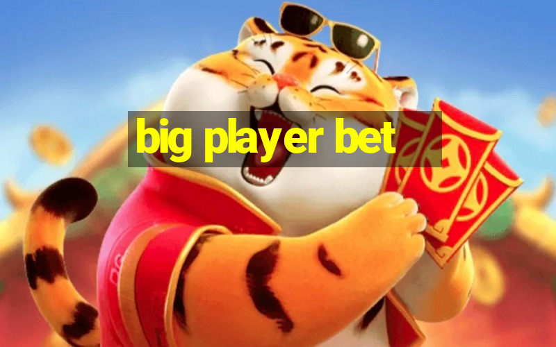 big player bet