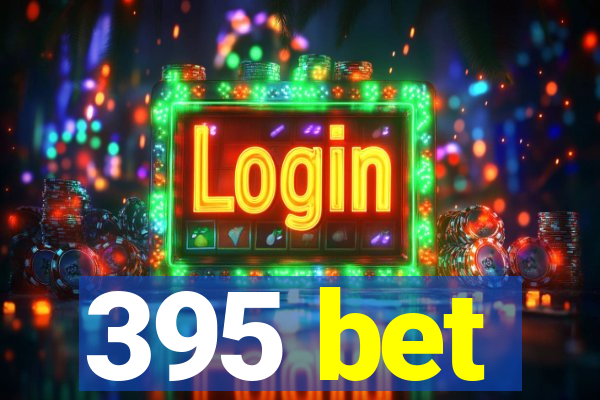 395 bet