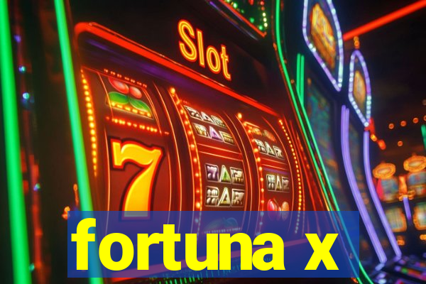 fortuna x