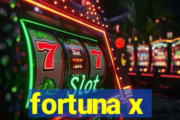 fortuna x