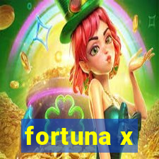 fortuna x