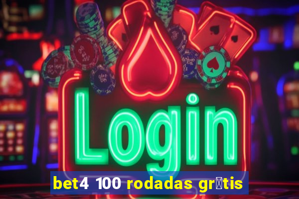 bet4 100 rodadas gr谩tis