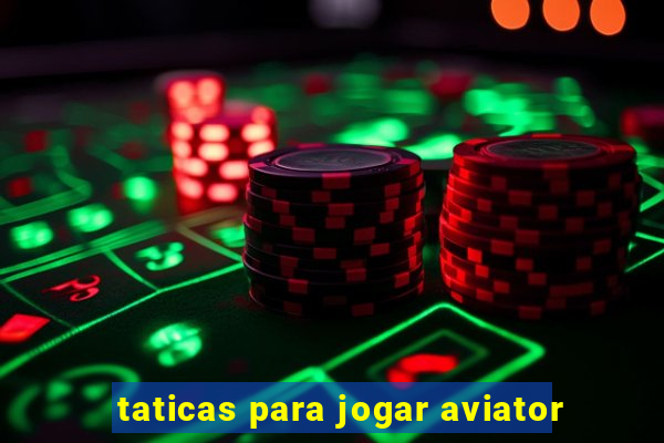 taticas para jogar aviator