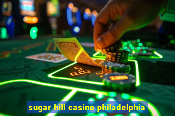 sugar hill casino philadelphia