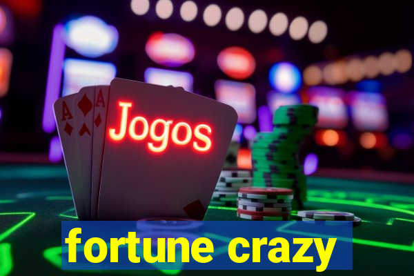 fortune crazy