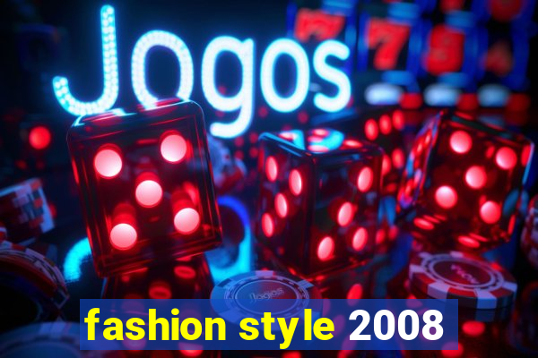 fashion style 2008