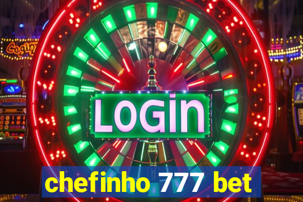 chefinho 777 bet