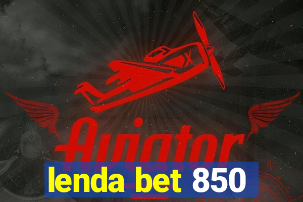 lenda bet 850