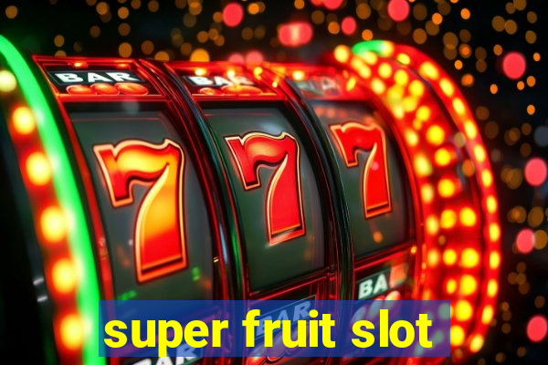 super fruit slot